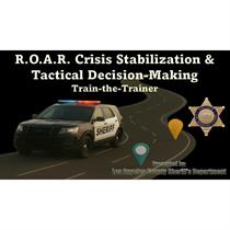 R.O.A.R. - Crisis Stabilization & Tactical Decision-Making Train-the-Trainer