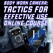 Body Worn Camera: Tactics for Effective Use