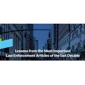 Lessons From the Most Important Law Enforcement Articles of the Last Decade