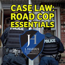 Case Law: Road Cop Essentials