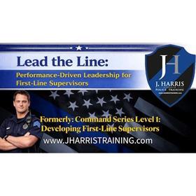 Lead the Line: Performance Driven Leadership for First Line Supervisors
