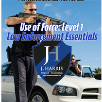 Use of Force: Law Enforcement Essentials